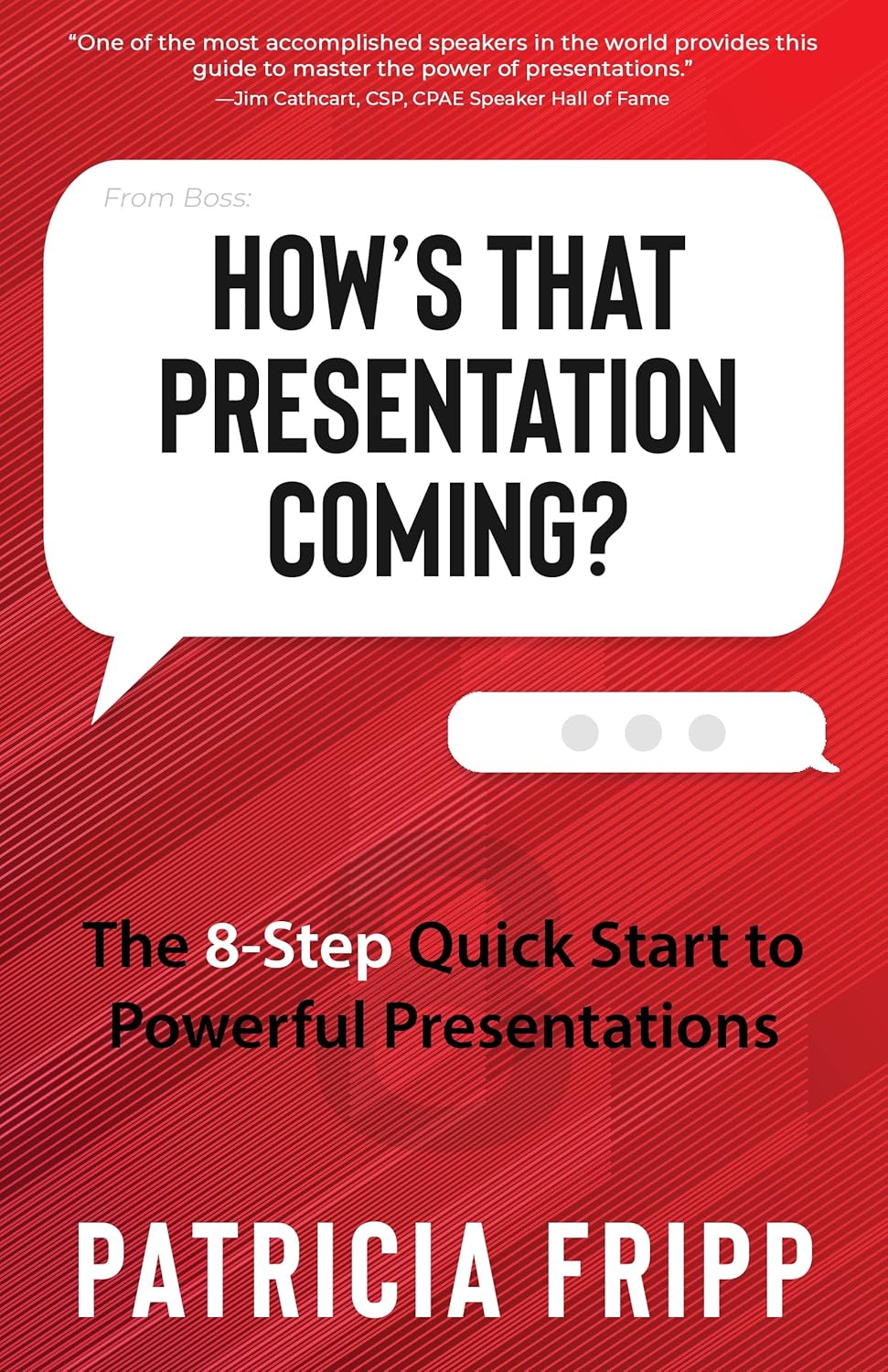 How's that Presentation Coming?: The 8-Step Quick Start to Powerful Presentationsby Patricia Fripp