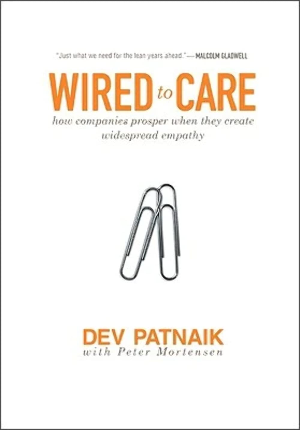 Wired to Care: How Companies Prosper When They Create Widespread Empathyby Dev Patnaik