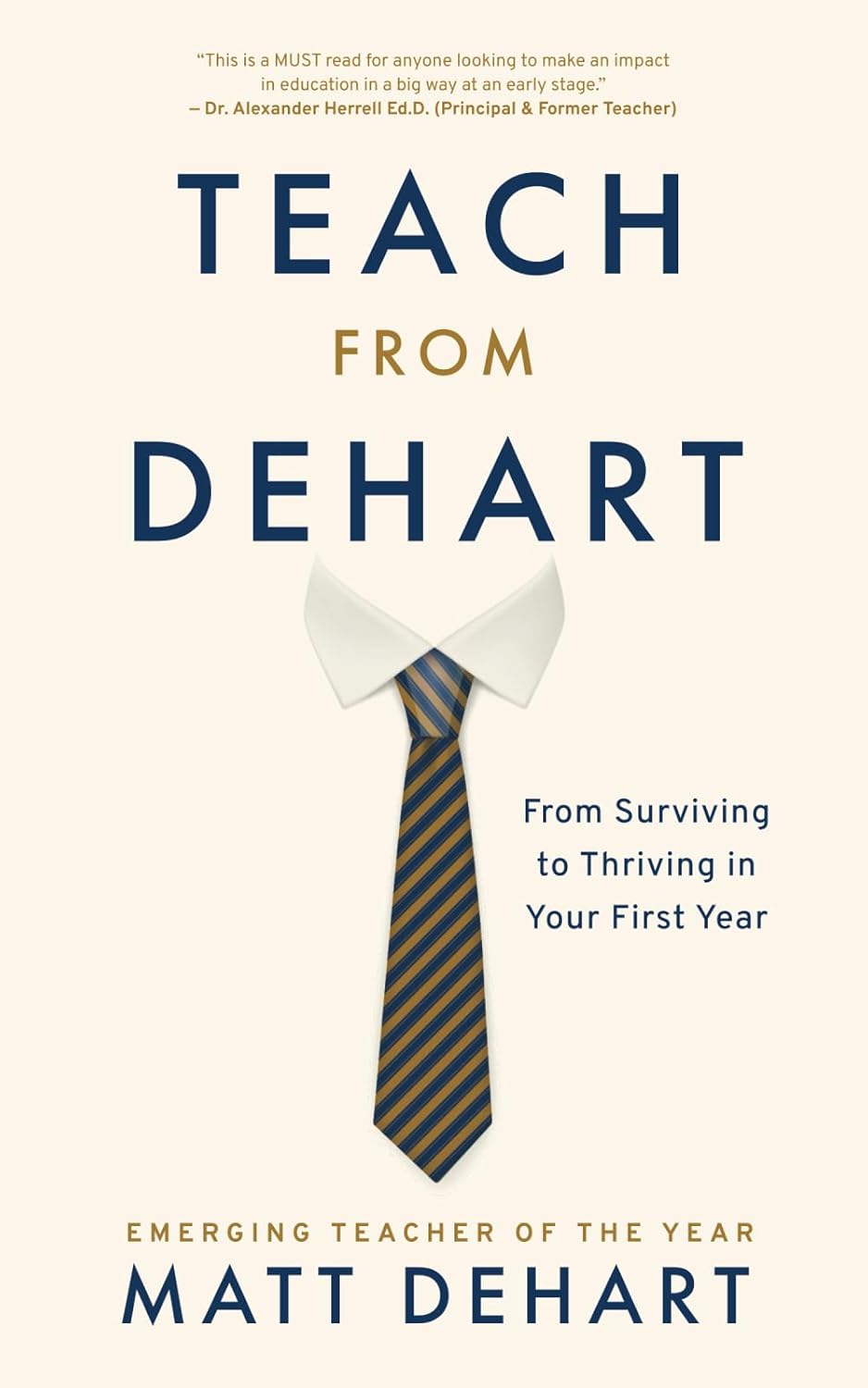 Teach From DeHart: From Surviving To Thriving In Your First Yearby Matt DeHart