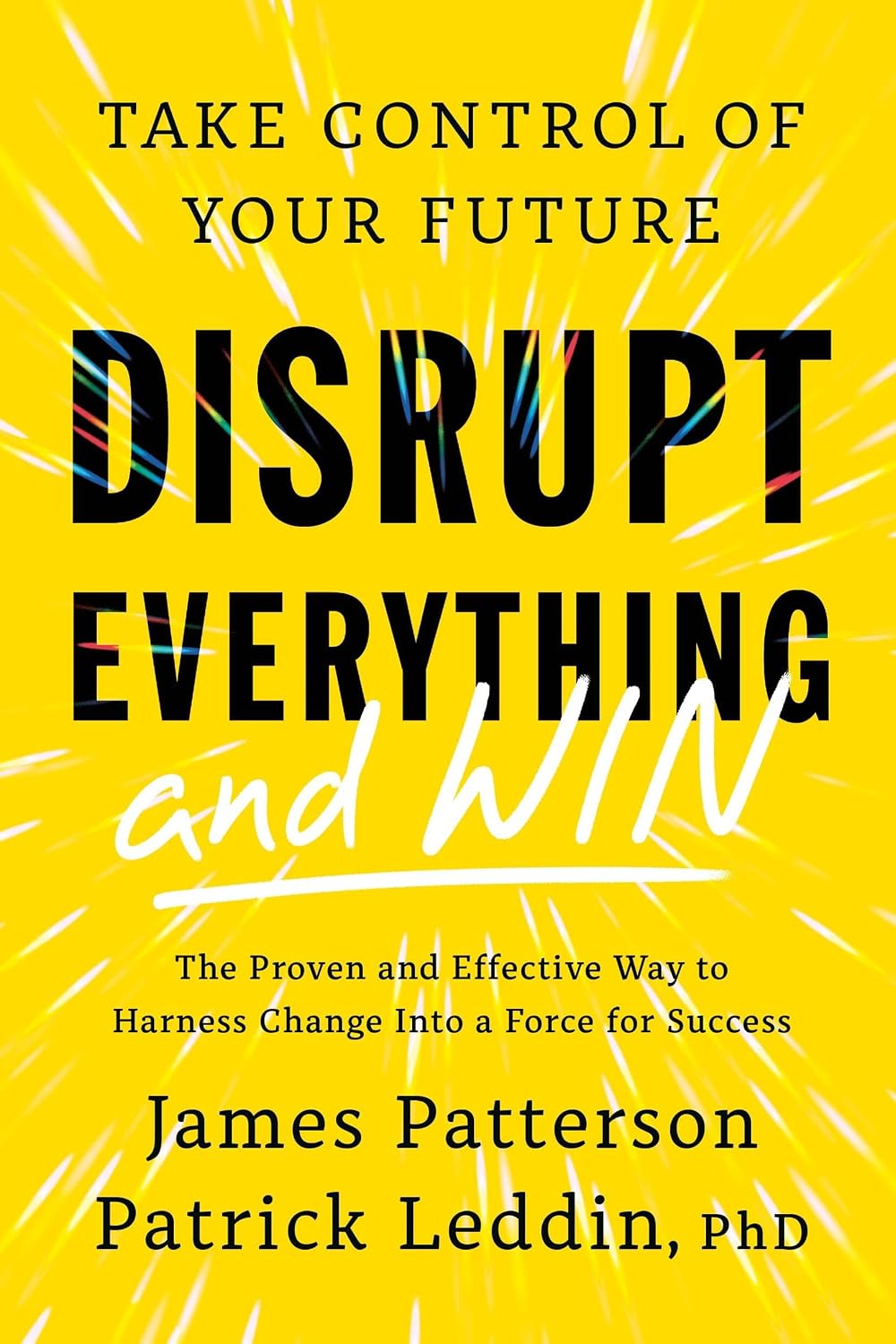 Disrupt Everything and Win: Take Control of Your Futureby Patrick Leddin