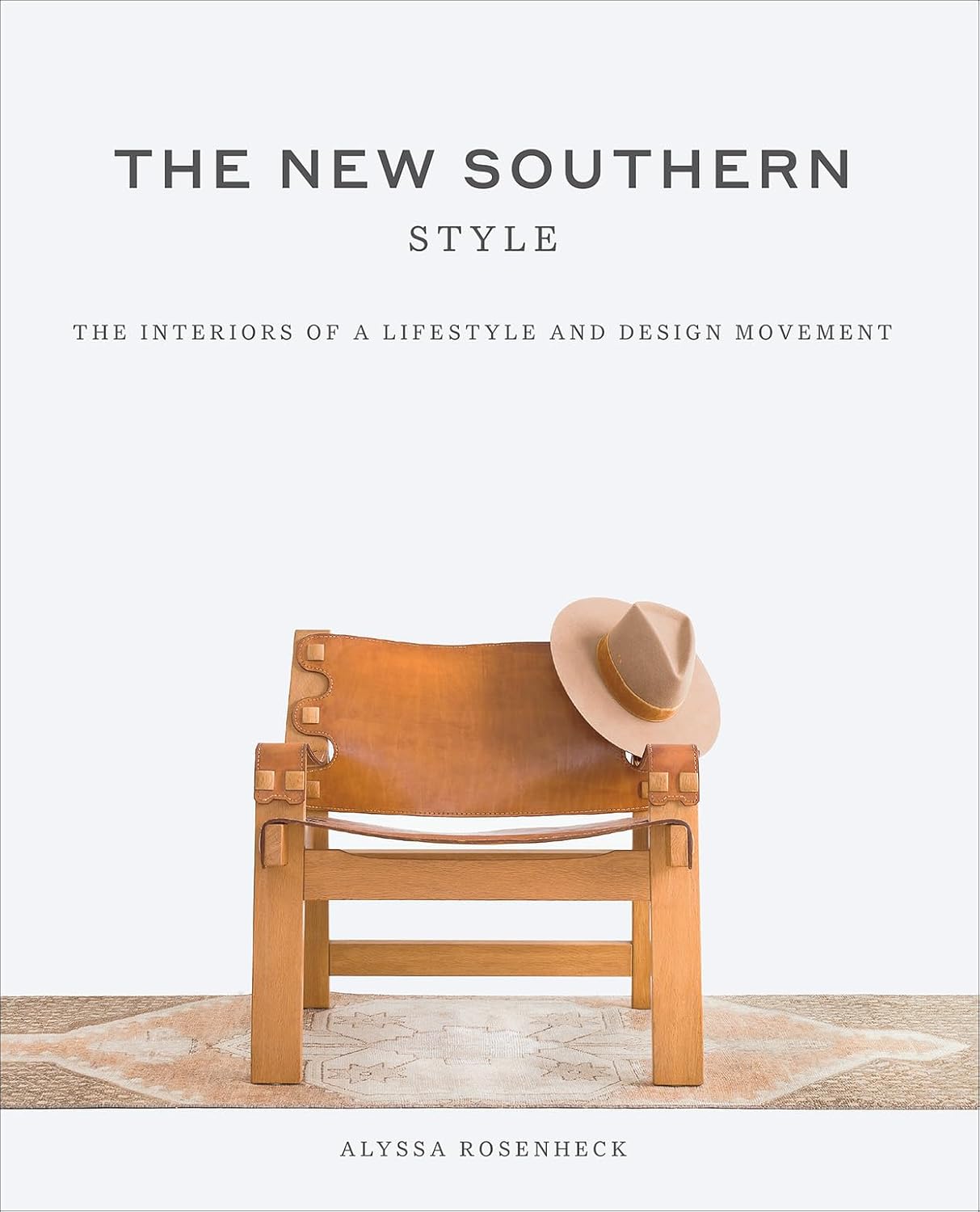 The New Southern Style: The Interiors of a Lifestyle and Design Movementby Alyssa Rosenheck