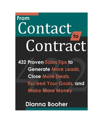 From Contact to Contract: : 432 Proven Sales Tips to Generate More Leads, Close More Deals, Exceed Your Goals, and Make More Moneyby Dianna Booher