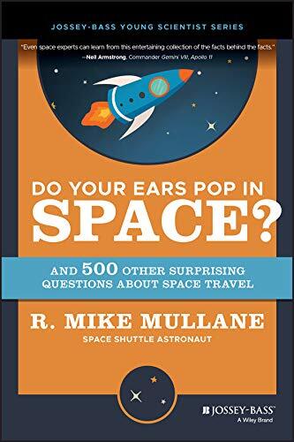Do Your Ears Pop in Space? and 500 Other Surprising Questions about Space Travelby Mike Mullane