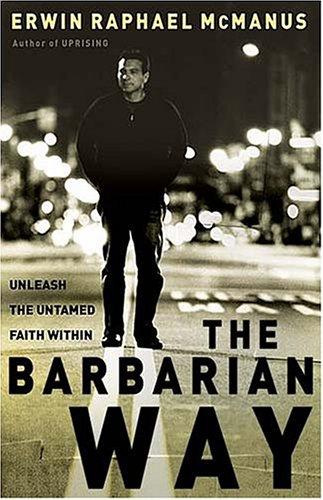 The Barbarian Wayby Erwin McManus