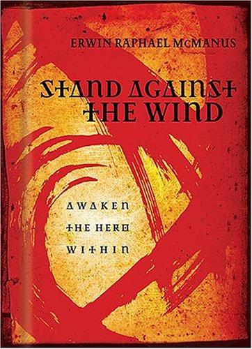 Stand Against the Windby Erwin McManus