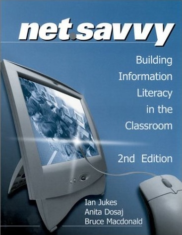 net.savvy: Building Information Literacy in the Classroom by Ian Jukes net.savvy: Building Information Literacy in the Classroom by Ian Jukes