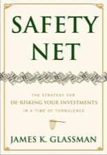 Safety Net: The Strategy for De-Risking Your Investments in a Time of Turbulence by Amb. James K. Glassman Safety Net: The Strategy for De-Risking Your Investments in a Time of Turbulence by Amb. James K. Glassman