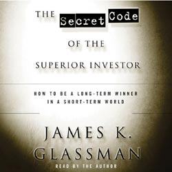The Secret Code of the Superior Investor: How to Be a Long-Term Winner in a Short-Term World by Amb. James K. Glassman The Secret Code of the Superior Investor: How to Be a Long-Term Winner in a Short-Term World by Amb. James K. Glassman