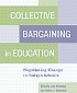 Collective Bargaining in Education by Andrew Rotherham Collective Bargaining in Education by Andrew Rotherham