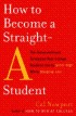 How To Become a Straight-A Student: The Unconventional Strategies Real College Students Use to Score High While Studying Less by Cal Newport How To Become a Straight-A Student: The Unconventional Strategies Real College Students Use to Score High While Studying Less by Cal Newport