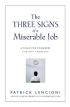 The Three Signs of a Miserable Job by Patrick Lencioni The Three Signs of a Miserable Job by Patrick Lencioni