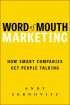 Word of Mouth Marketing: How Smart Companies Get People Talking by Andy Sernovitz Word of Mouth Marketing: How Smart Companies Get People Talking by Andy Sernovitz