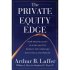 The Private Equity Edge: How Private Equity Players and the World's Top Companies Build Value and Wealth by Arthur Laffer The Private Equity Edge: How Private Equity Players and the World's Top Companies Build Value and Wealth by Arthur Laffer