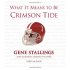 What It Means To Be Crimson Tide: Gene Stallings and Alabama's Greatest Players (What It Means) by Gene Stallings What It Means To Be Crimson Tide: Gene Stallings and Alabama's Greatest Players (What It Means) by Gene Stallings