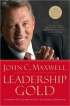 Leadership Gold: Lessons I've Learned from a Lifetime of Leading by John Maxwell Leadership Gold: Lessons I've Learned from a Lifetime of Leading by John Maxwell