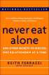 Never Eat Alone: And Other Secrets to Success, One Relationship at a Time by Keith Ferrazzi Never Eat Alone: And Other Secrets to Success, One Relationship at a Time by Keith Ferrazzi
