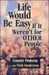 Life Would Be Easy If It Weren't for Other People by Vicki Sanderson Life Would Be Easy If It Weren't for Other People by Vicki Sanderson