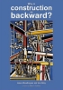 Why is construction so backward? by James Woudhuysen Why is construction so backward? by James Woudhuysen