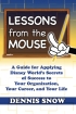 Lessons From the Mouse by Dennis Snow Lessons From the Mouse by Dennis Snow