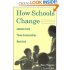 How Schools Change by Tony Wagner How Schools Change by Tony Wagner