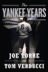 The Yankee Years by Joe Torre The Yankee Years by Joe Torre