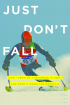 Just Don't Fall by Josh Sundquist Just Don't Fall by Josh Sundquist