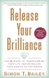 Release Your Brilliance by Simon T. Bailey Release Your Brilliance by Simon T. Bailey