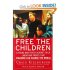 Free the Children: A Young Man Fights Against Child Labor and Proves that Children Can Change the World by Craig Kielburger Free the Children: A Young Man Fights Against Child Labor and Proves that Children Can Change the World by Craig Kielburger