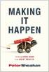 Making It Happen: Turning Good Ideas Into Great Results by Peter Sheahan Making It Happen: Turning Good Ideas Into Great Results by Peter Sheahan