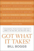 Got What It Takes? by Bill Boggs Got What It Takes? by Bill Boggs
