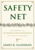 Safety Net: The Strategy for De-Risking Your Investments in a Time of Turbulence by Amb. James K. Glassman Safety Net: The Strategy for De-Risking Your Investments in a Time of Turbulence by Amb. James K. Glassman