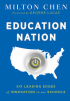 Education Nation: Six Leading Edges of Innovation in our Schools by Milton Chen Education Nation: Six Leading Edges of Innovation in our Schools by Milton Chen