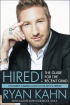 Hired! The Guide For The Recent Grad by Ryan Kahn Hired! The Guide For The Recent Grad by Ryan Kahn
