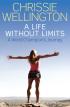 A Life Without Limits by Chrissie Wellington A Life Without Limits by Chrissie Wellington