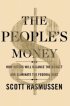 The People's Money: How Voters Will Balance the Budget and Eliminate the Federal Debt by Scott Rasmussen The People's Money: How Voters Will Balance the Budget and Eliminate the Federal Debt by Scott Rasmussen