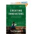 Creating Innovators: The Making of Young People Who Will Change the World by Tony Wagner Creating Innovators: The Making of Young People Who Will Change the World by Tony Wagner