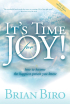 It's Time for Joy by Brian Biro It's Time for Joy by Brian Biro