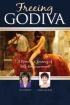 Freeing Godiva by Liz Berney Freeing Godiva by Liz Berney