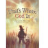 Thats Where God Is by Lee Strobel Thats Where God Is by Lee Strobel