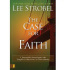 The Case For Faith by Lee Strobel The Case For Faith by Lee Strobel