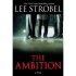 The Ambition by Lee Strobel The Ambition by Lee Strobel