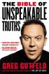 The Bible of Unspeakable Truths by Greg Gutfeld The Bible of Unspeakable Truths by Greg Gutfeld