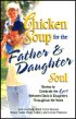 Chicken Soup For the Father and Daughter Soul by LaDonna Gatlin Chicken Soup For the Father and Daughter Soul by LaDonna Gatlin