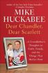 Dear Chandler/Dear Scarlett by Gov Mike Huckabee Dear Chandler/Dear Scarlett by Gov Mike Huckabee