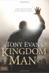 Kingdom Man: Every Man's Destiny, Every Woman's Dream by Tony Evans Kingdom Man: Every Man's Destiny, Every Woman's Dream by Tony Evans