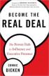 Become The Real Deal: The Proven Path to Influence and Executive Presence by Connie Dieken Become The Real Deal: The Proven Path to Influence and Executive Presence by Connie Dieken