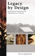 Legacy by Design - Succession Planning for Agribusiness Owners by Kevin Spafford Legacy by Design - Succession Planning for Agribusiness Owners by Kevin Spafford