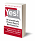 Yes! 50 Scientifically Proven Ways to be Persuasive by Robert Cialdini Yes! 50 Scientifically Proven Ways to be Persuasive by Robert Cialdini