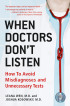 When Doctors Don't Listen by Dr. Leana Wen When Doctors Don't Listen by Dr. Leana Wen