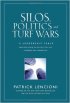 Silos, Politics, and Turf Wars by Patrick Lencioni Silos, Politics, and Turf Wars by Patrick Lencioni